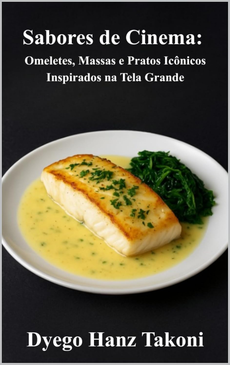 Sabores de Cinema: Omeletes, Massas e Pratos Icônicos Inspirados na Tela Grande baixar livro de graça