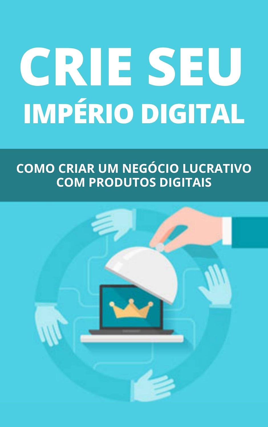 capítulo por capítulo baixar Crie Seu Império Digital: Como Criar Um Negócio Lucrativo Com Produtos Digitais