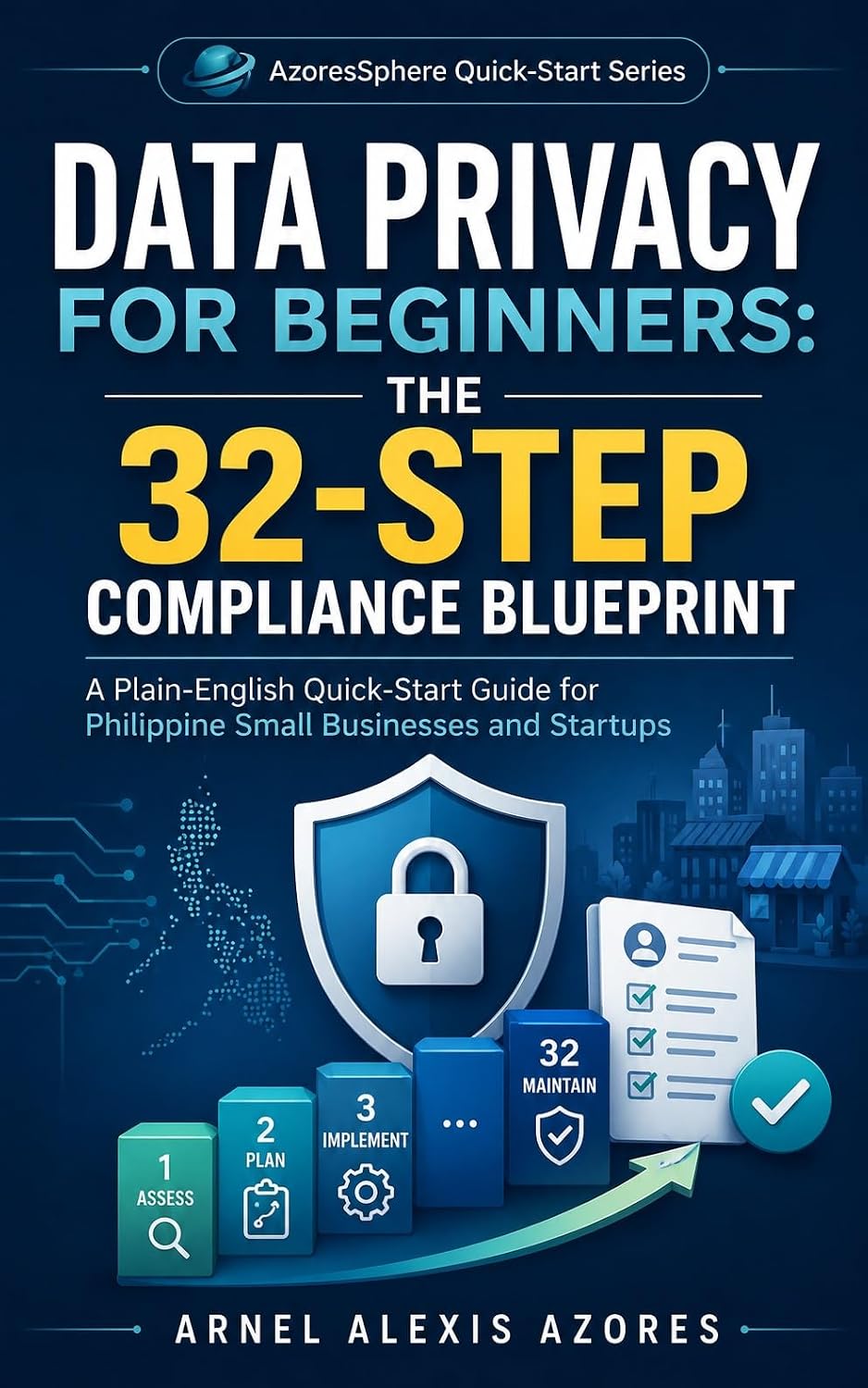 ler totalmente Data Privacy for Beginners: The 32-Step Compliance Blueprint: A Plain-English Quick-Start Guide for Philippine Small Businesses and Startups (AzoresSphere... & Privacy Series) (English Edition)