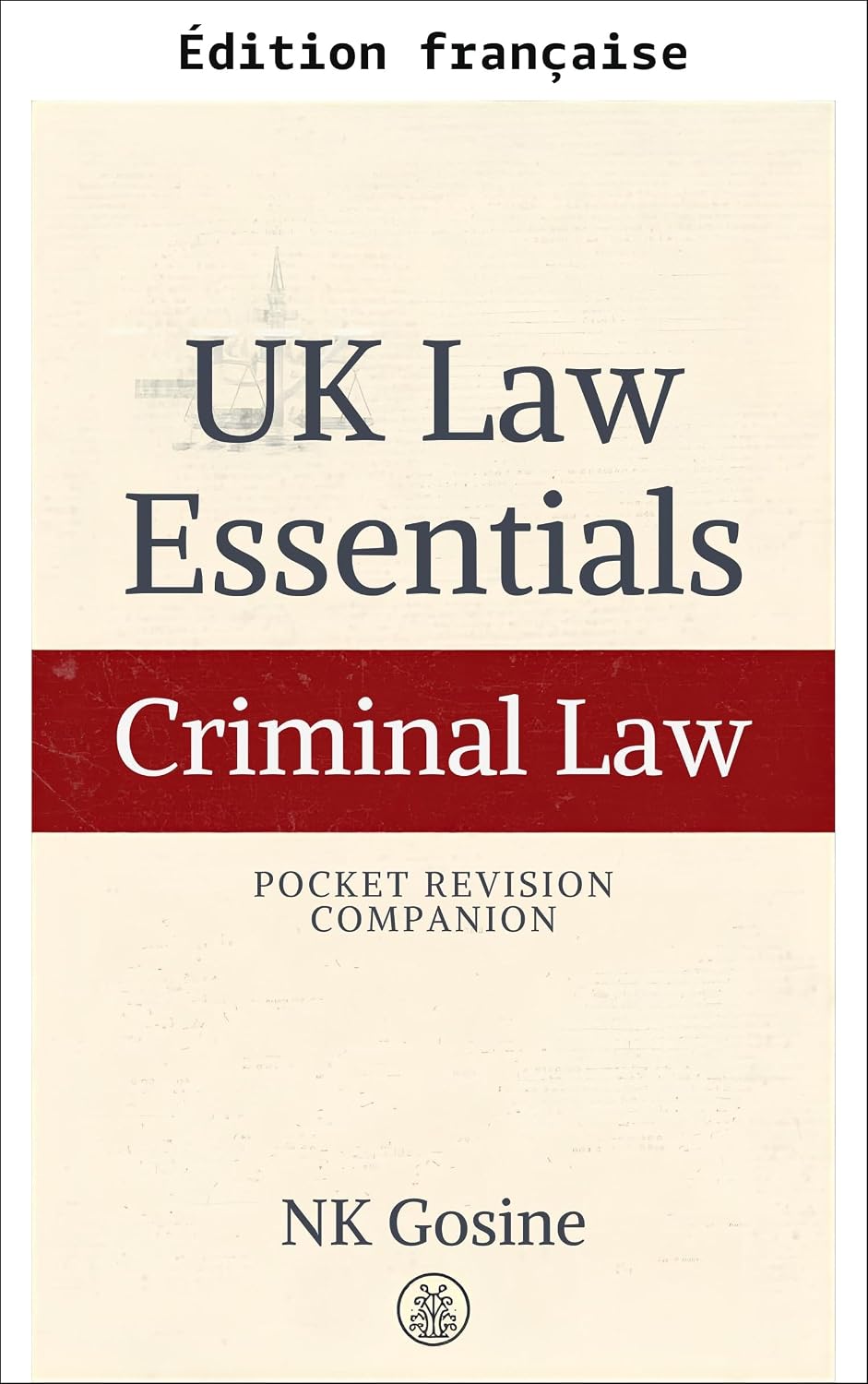 L'essentiel du droit britannique – guide de révision de poche - droit pénal (Série l'essentiel du droit britannique - guide de révision de poche) (French Edition)