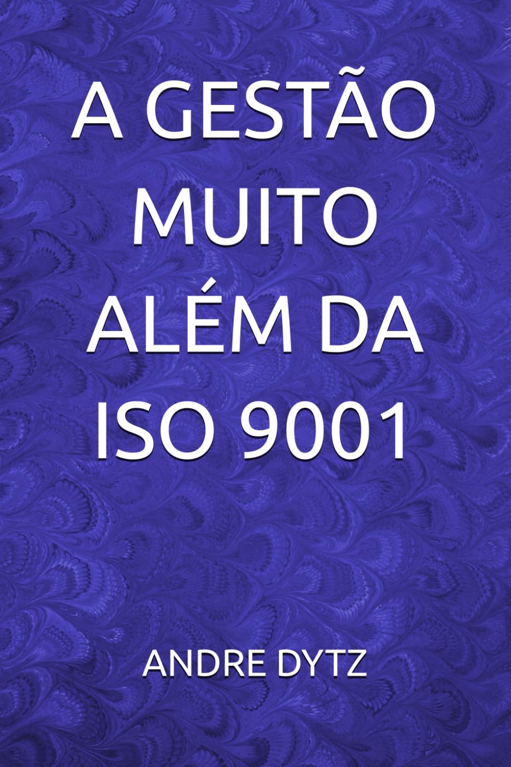 capítulo por capítulo baixar A GESTÃO MUITO ALÉM DA ISO 9001 (Portuguese Edition)