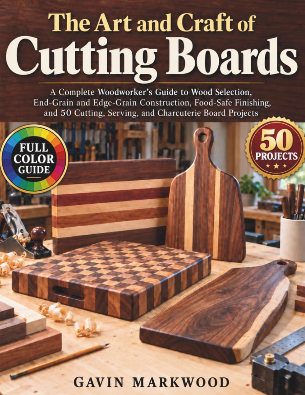 The Art and Craft of Cutting Boards: A Complete Woodworker’s Guide to Wood Selection, End-Grain and Edge-Grain Construction, Food-Safe Finishing, and 50 Cutting, Serving, & Charcuterie Board Projects baixar o livro de graça