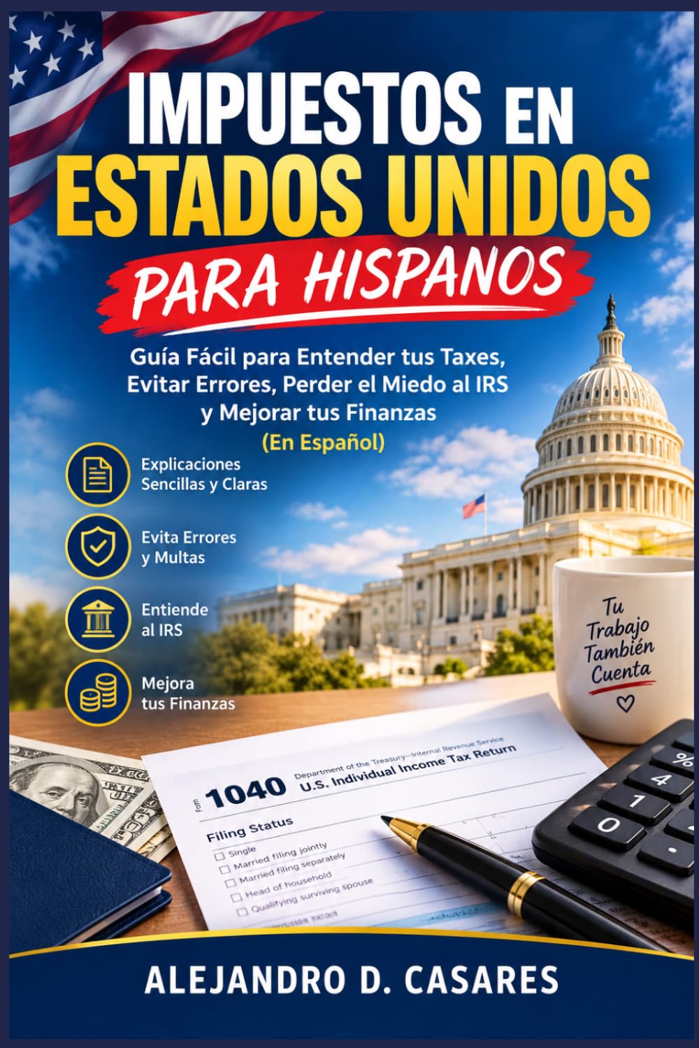IMPUESTOS EN ESTADOS UNIDOS PARA HISPANOS: Guía Fácil para Entender tus Taxes, Evitar Errores, Perder el Miedo al IRS y Mejorar tus Finanzas (En Español) (Spanish Edition) baixar o livro de graça