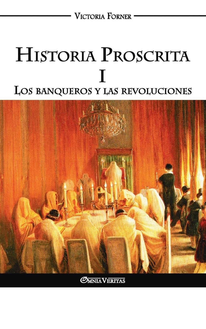 Historia Proscrita I - Los banqueros y las revoluciones: Los banqueros y las revoluciones