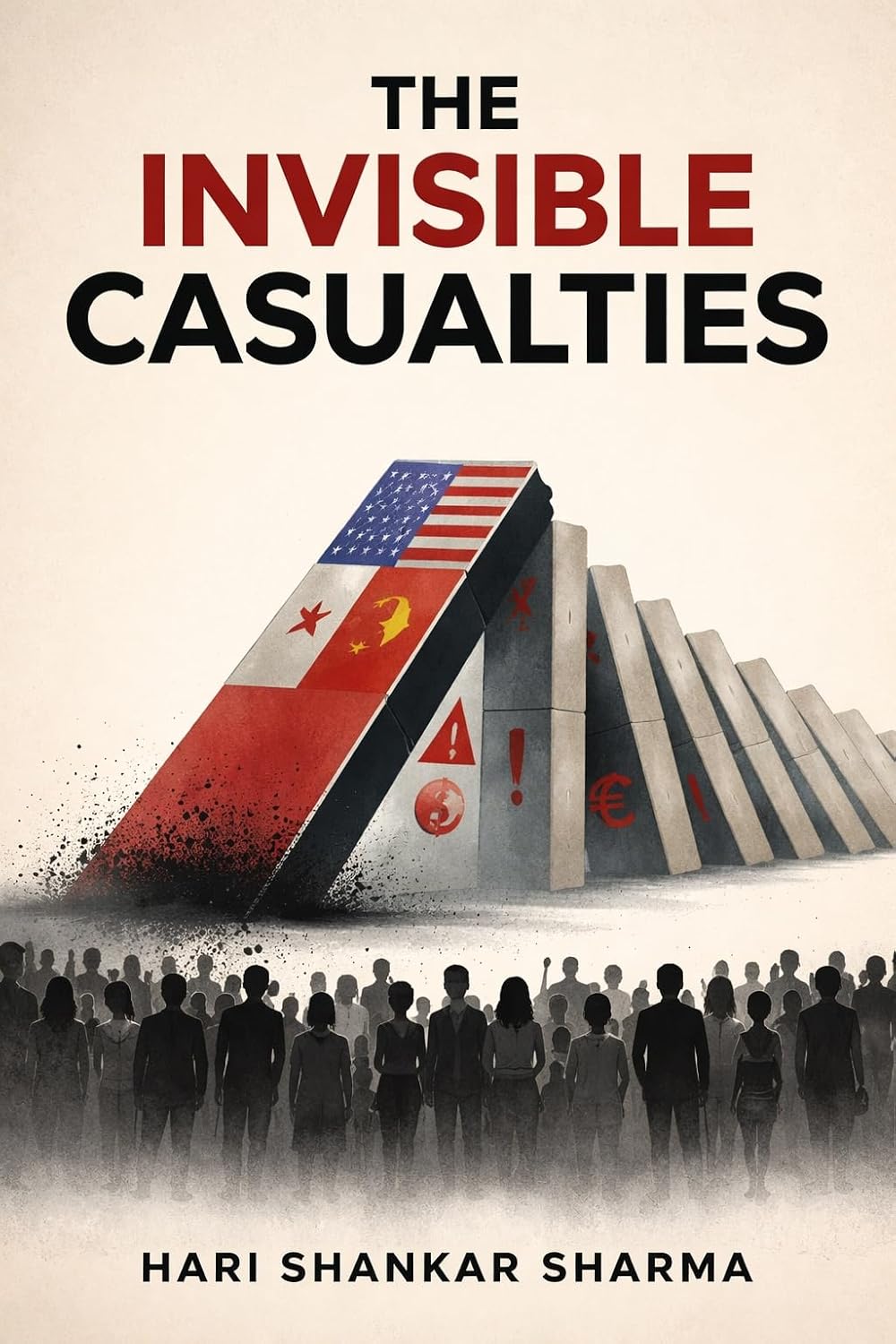 THE INVISIBLE CASUALTIES: How Trade Wars, Sanctions, Currency Crises, and Great-Power Competition Destroy the Lives of Billions Who Never Voted for Any of It (English Edition) baixar o livro de graça