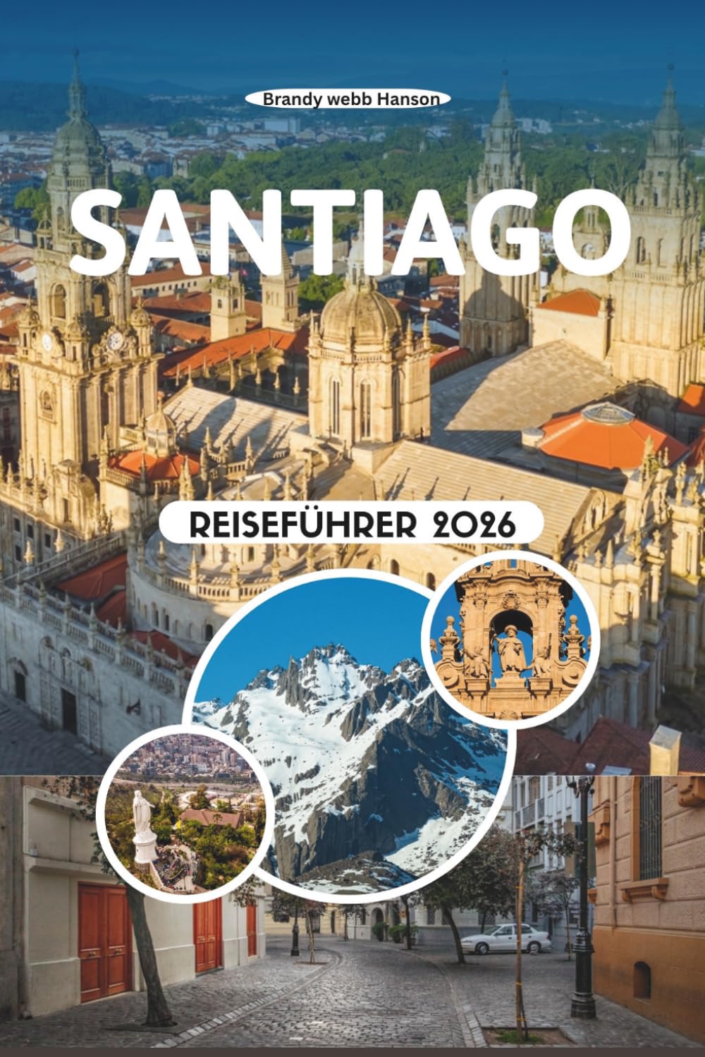 SANTIAGO REISEFÜHRER 2026: Entdecken Sie Andenlandschaften, lebendige Barrios, versteckte Weinberge, Streetfood-Geheimnisse, Kulturfestivals und... der chilenischen Hauptstadt (German Edition) baixar o livro de graça
