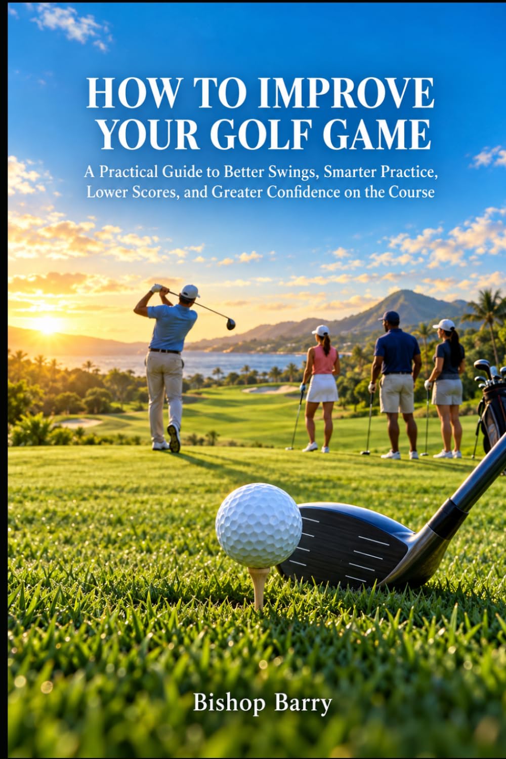How to Improve Your Golf Game: A Practical Guide to Better Swings, Smarter Practice, Lower Scores, and Greater Confidence on the Course baixar livro de graça