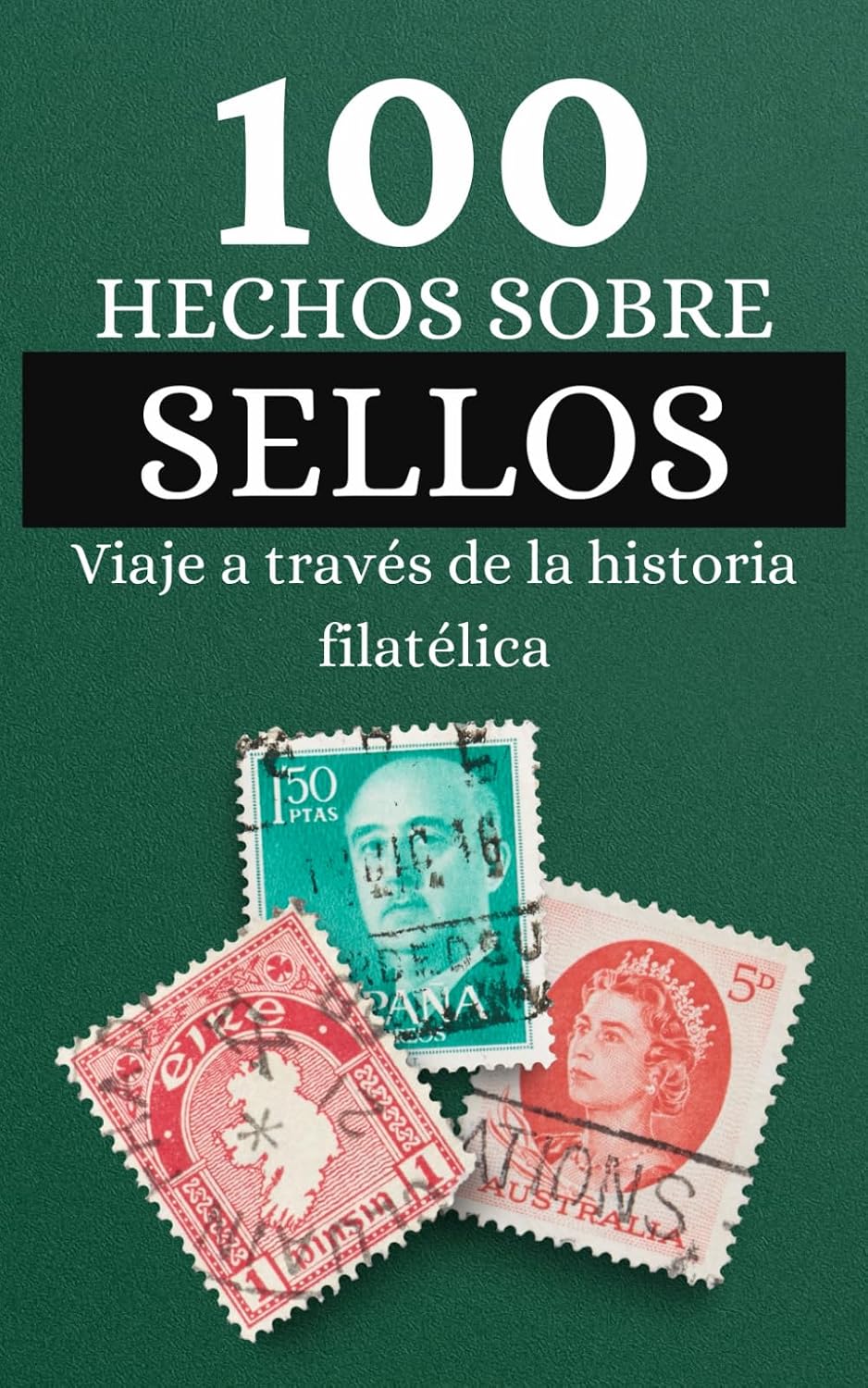 capítulo por capítulo baixar 100 Hechos sobre Sellos: Viaje a través de la historia filatélica, descubre cosas que no sabías sobre los sellos (Spanish Edition)