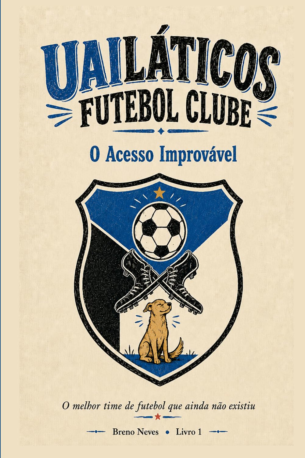capítulo por capítulo baixar Uailáticos Futebol Clube: Livro 1 - O Acesso Improvável