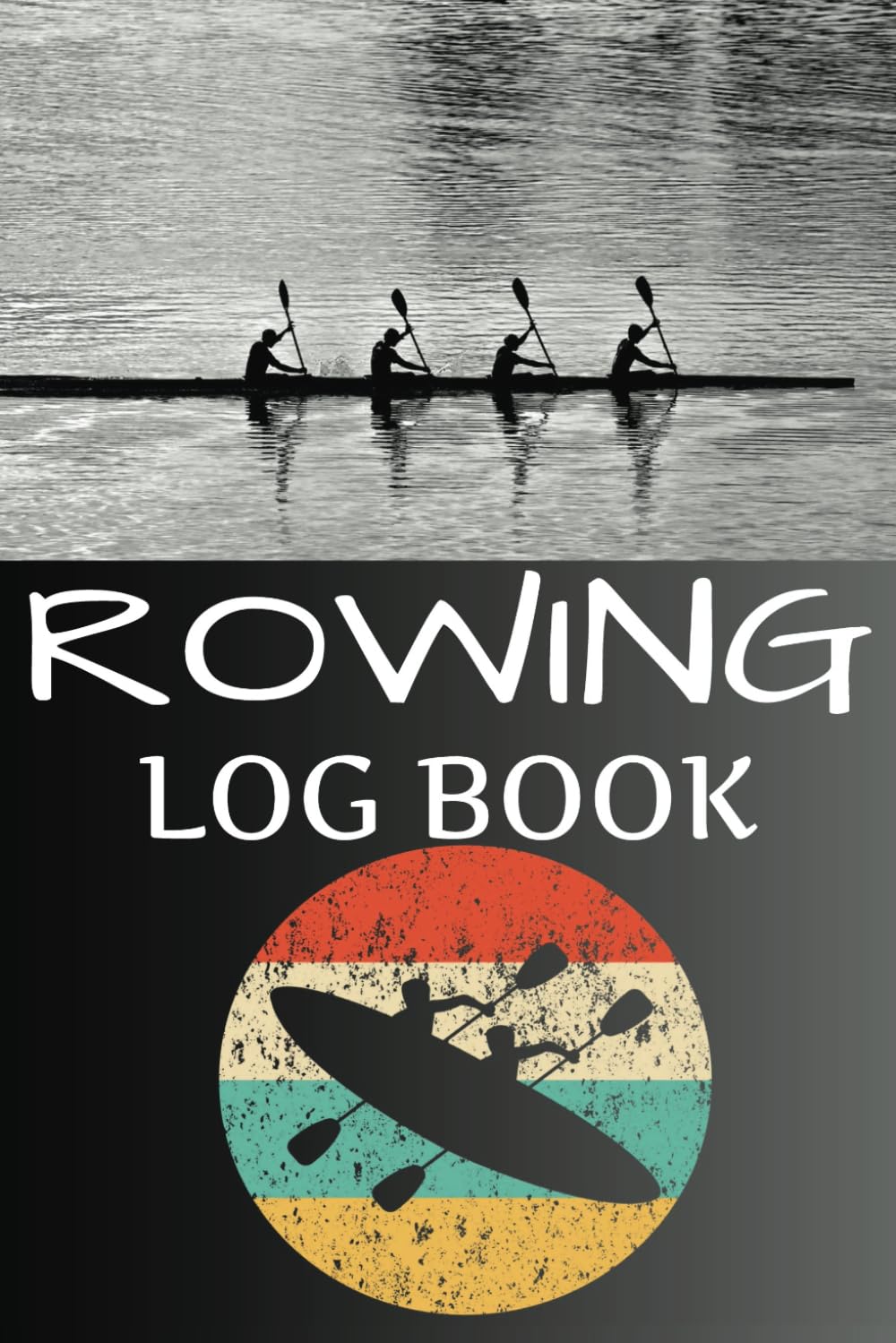 Rowing Log Book: Rowers Logbook With 120 Pages Of Daily Tracking Training Sessions. A Journal, Record Book, Notebook And Tracker For Rowers and Rowing Crew Members baixar o livro de graça
