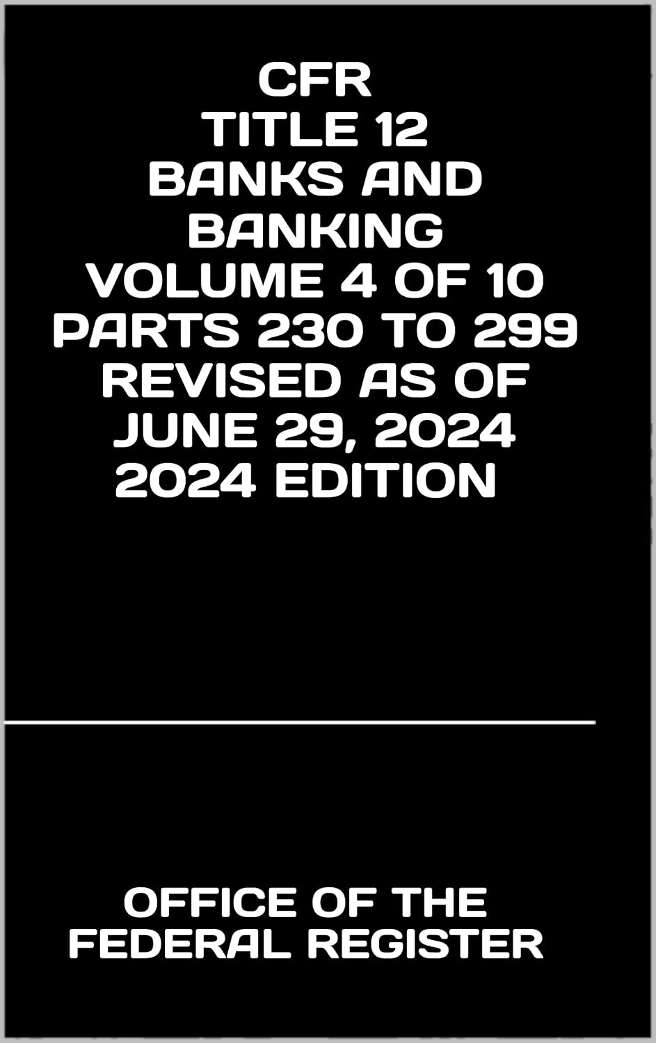 ler totalmente CFR TITLE 12 BANKS AND BANKING VOLUME 4 OF 10 PARTS 230 TO 299 REVISED AS OF JUNE 29, 2024 (English Edition)