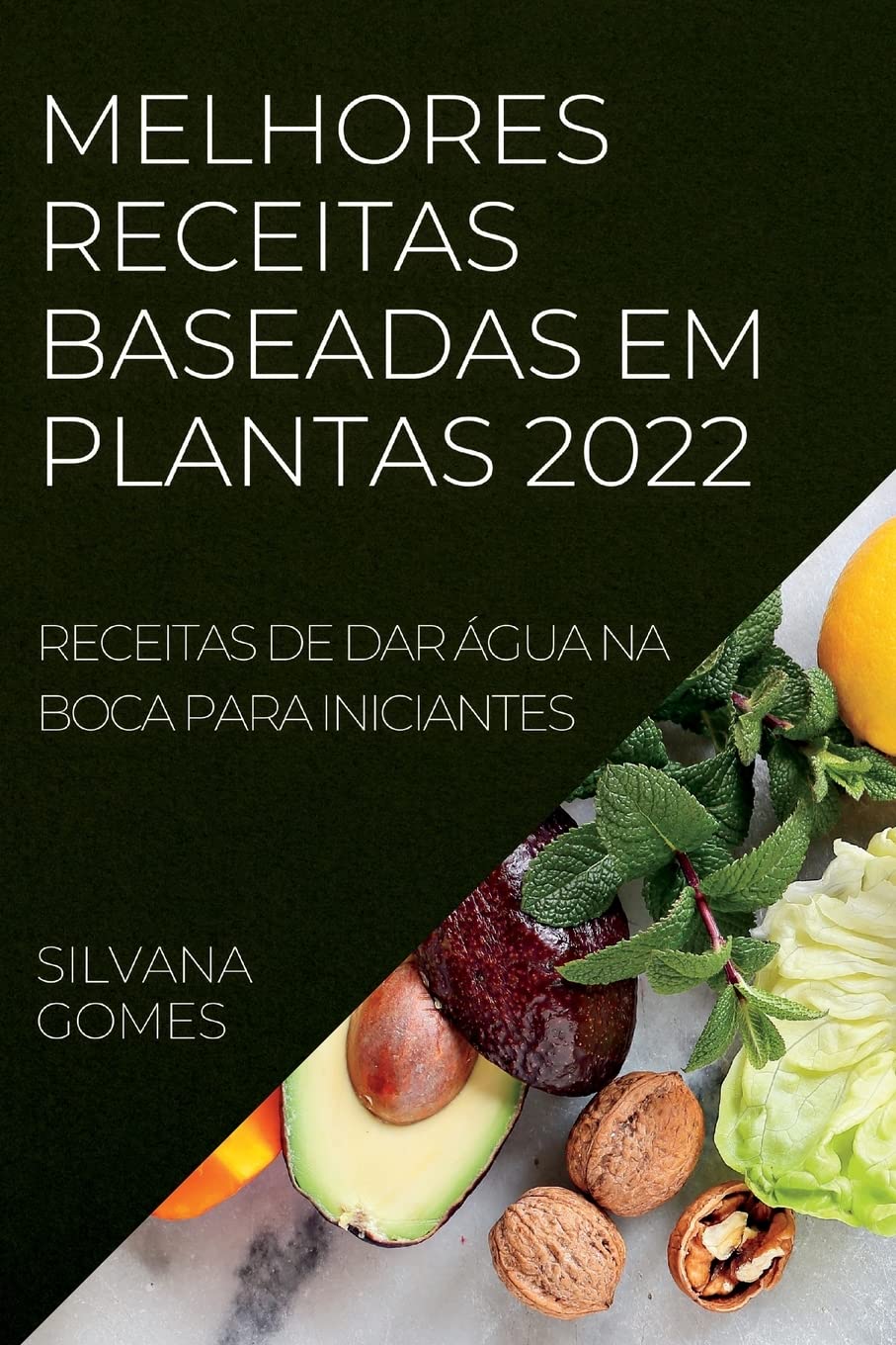 Melhores Receitas Baseadas Em Plantas 2022: Receitas de Dar Água Na Boca Para Iniciantes baixar o livro de graça