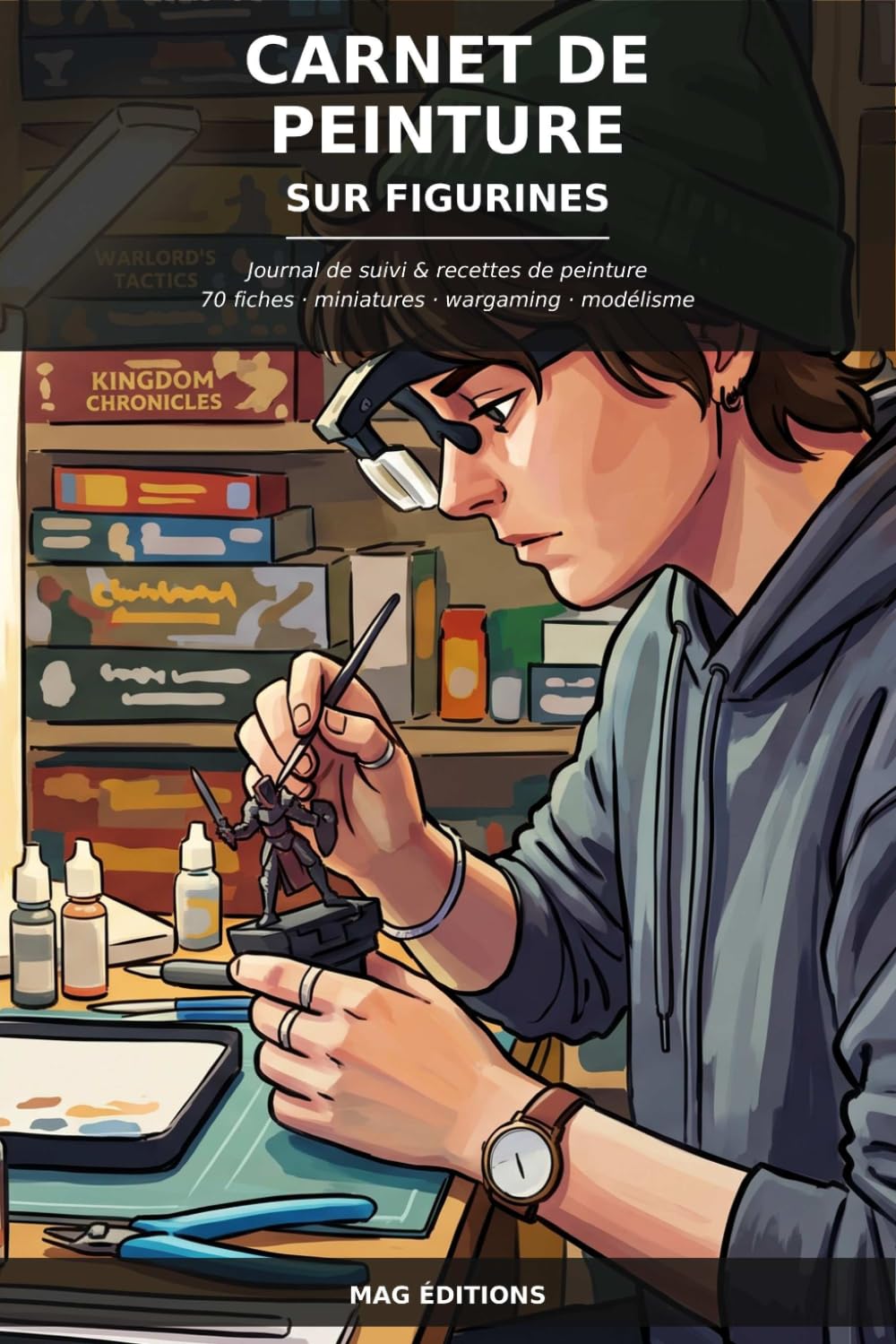 ler totalmente Carnet de Peinture sur Figurines: Journal de suivi & recettes de peinture pour 70 miniatures — Fiches à remplir pour le wargaming, les jeux de figurines et le modélisme (French Edition)