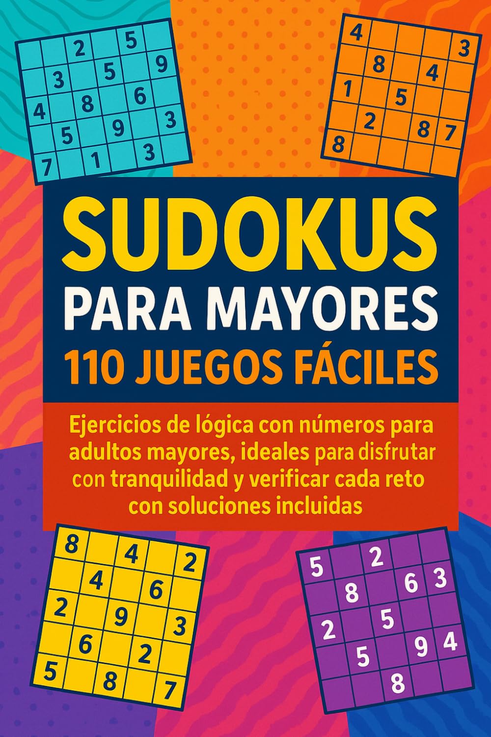 ler totalmente 110 Sudokus Fáciles para Adultos Mayores: Ejercicios de lógica con números para pasar ratos tranquilos, disfrutar del tiempo libre y consultar soluciones completas (Spanish Edition)