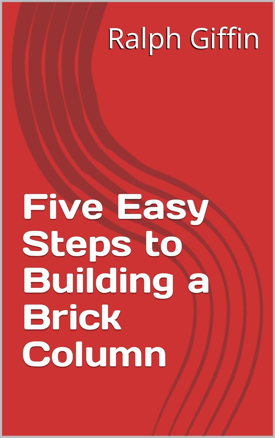 ler totalmente Five Easy Steps to Building a Brick Column (English Edition)