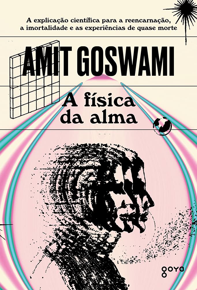 A física da alma: A explicação científica para a reencarnação, a imortalidade e as experiências de quase morte: 3 baixar livro de graça