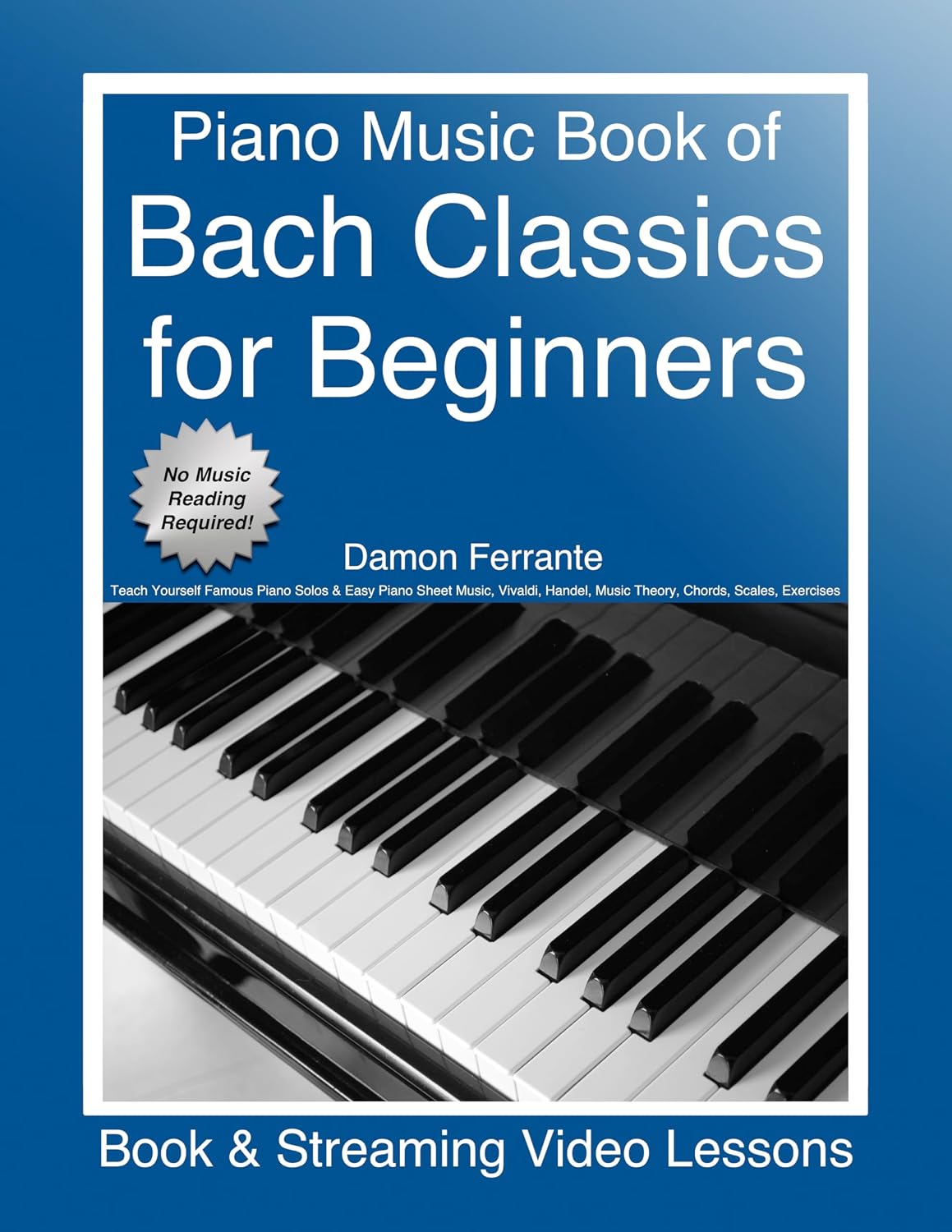 Piano Music Book of Bach Classics for Beginners: Teach Yourself Famous Piano Solos & Easy Piano Sheet Music, Vivaldi, Handel, Music Theory, Chords, Scales,... Book for Adult Beginners) (English Edition) baixar o livro de graça