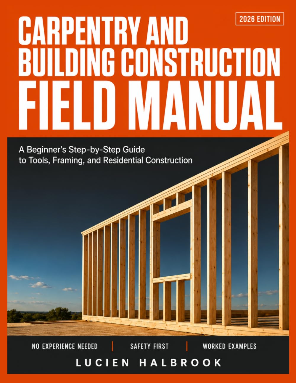 CARPENTRY AND BUILDING CONSTRUCTION FIELD MANUAL: A Beginner's Step-by-Step Guide to Tools, Framing, and Residential Construction baixar o livro de graça