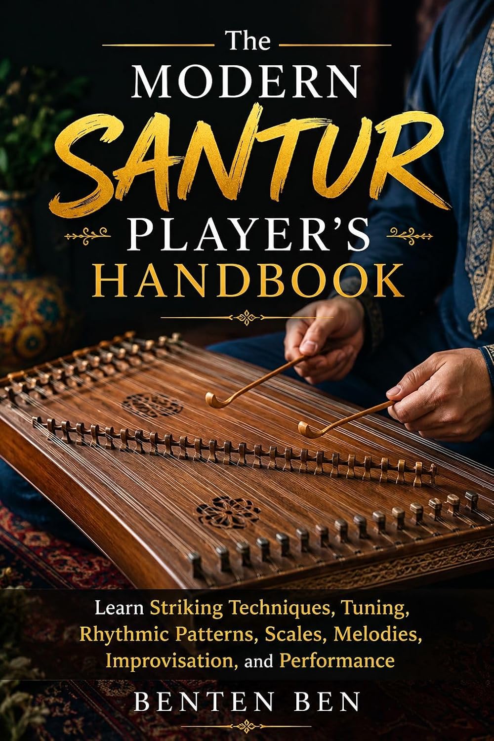 The Modern Santur Player’s Handbook: Learn Striking Techniques, Tuning, Rhythmic Patterns, Scales, Melodies, Improvisation, and Performance (English Edition) baixar o livro de graça