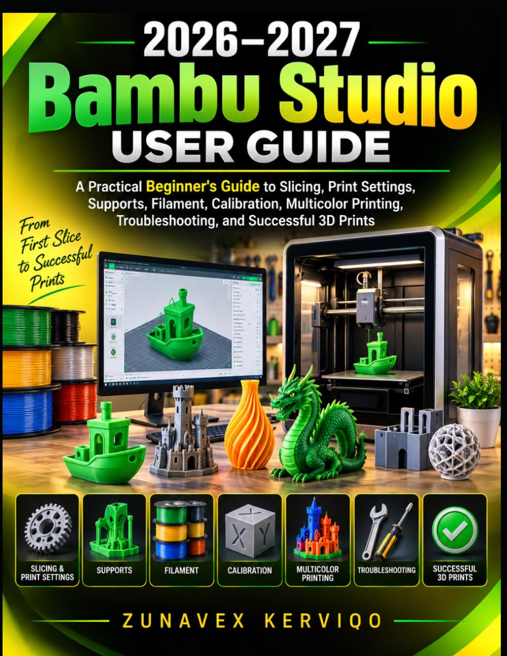 2026–2027 Bambu Studio User Guide: A Practical Beginner's Guide to Slicing, Print Settings, Supports, Filament, Calibration, Multicolor Printing, Troubleshooting, and Successful 3D Prints baixar o livro de graça