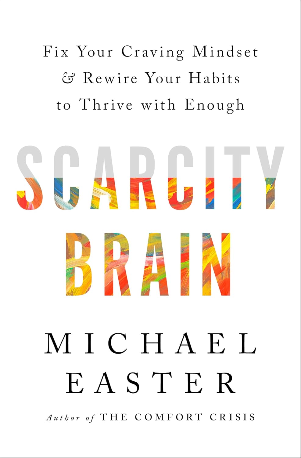 Scarcity Brain: Fix Your Craving Mindset and Rewire Your Habits to Thrive with Enough baixar livro de graça