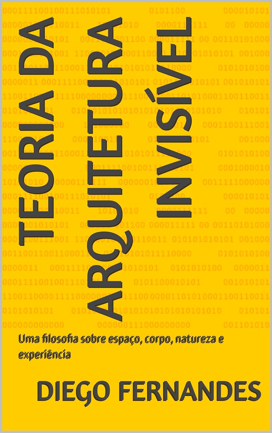 Teoria da Arquitetura Invisível: Uma filosofia sobre espaço, corpo, natureza e experiência baixar o livro de graça