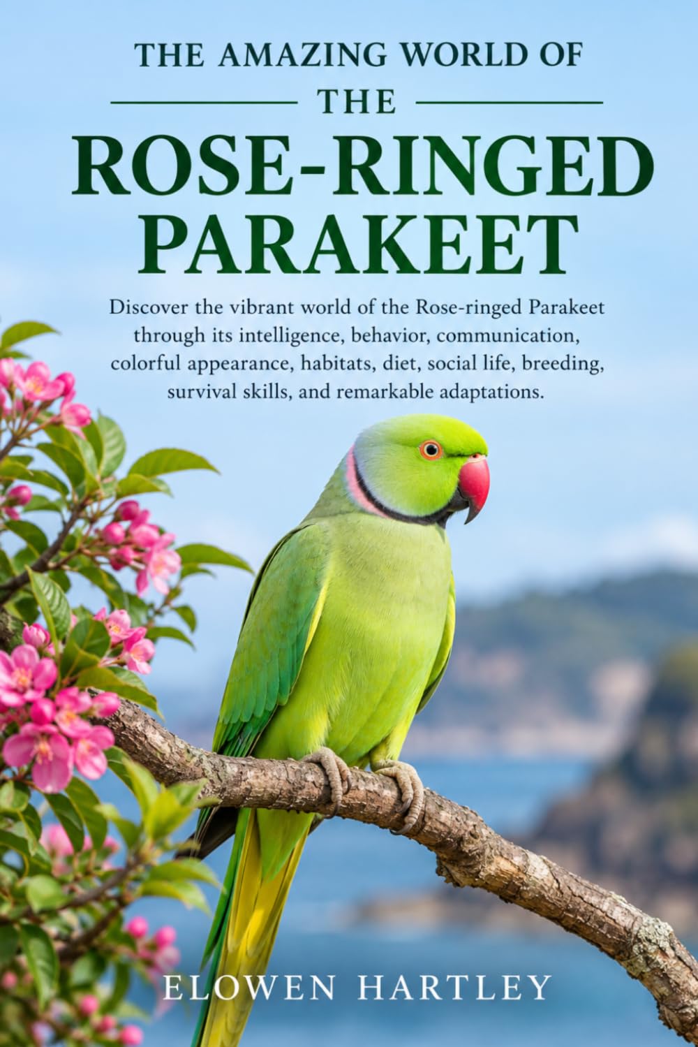 THE AMAZING WORLD OF THE ROSE-RINGED PARAKEET: Discover the vibrant world of the Rose-ringed Parakeet through its intelligence, behavior,... survival skills, and remarkable adaptation baixar o livro de graça