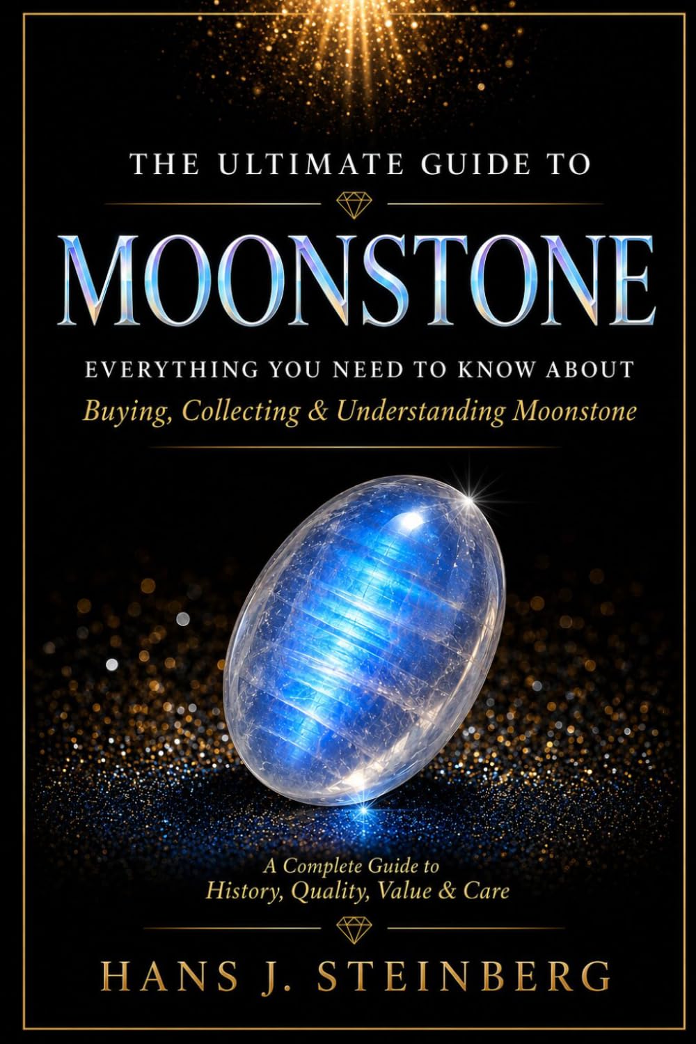The Ultimate Guide to Moonstone: History, Science, Symbolism, Identification, Valuation, and Collecting of the World's Most Enchanting Feldspar Gem baixar livro de graça