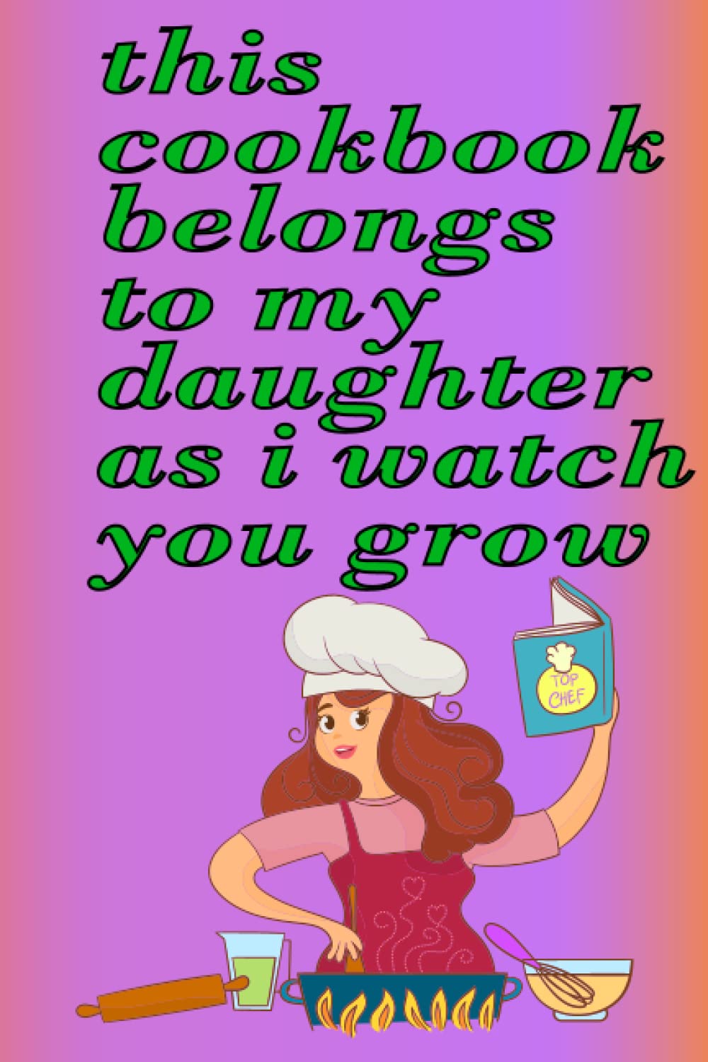 This Cookbook Belongs To My Daughter As I Watch You Grow: This Recipe Book Belongs To _ 6 x 9 inches _ 100 pages baixar livro de graça