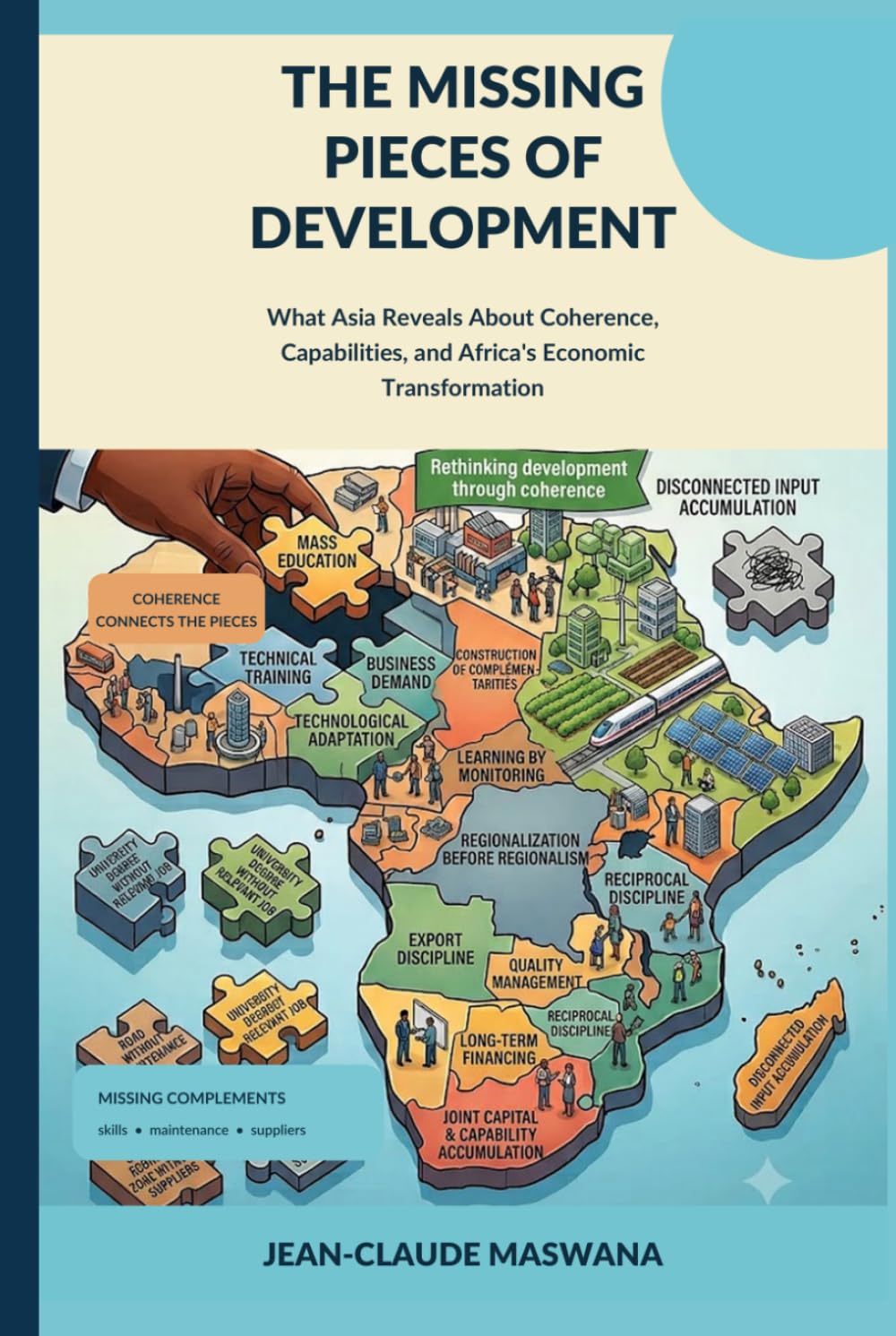 THE MISSING PIECES OF DEVELOPMENT: What Asia Reveals About Coherence, Capabilities, and Africa’s Economic Transformation baixar o livro de graça