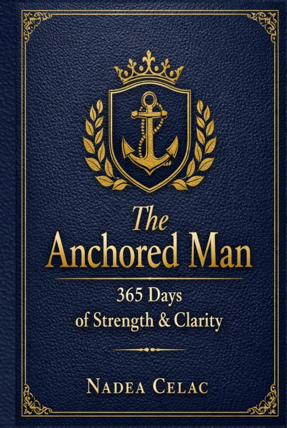 The Anchored Man: 365 Days of Biblical Strength, Discipline, Leadership, Clarity and Spiritual Growth baixar o livro de graça