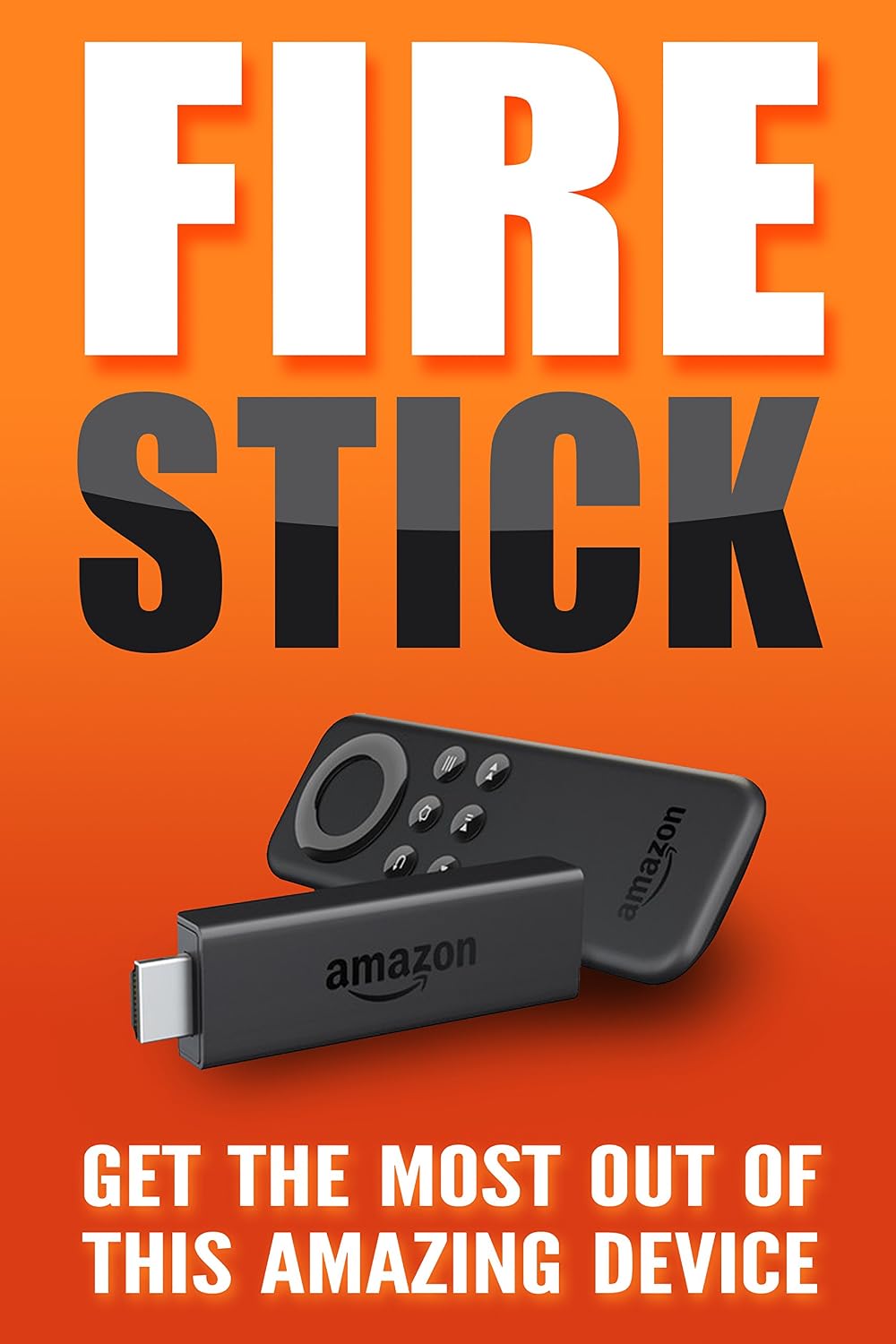 ler totalmente FIRE STICK: Get The Most Out Of This Amazing Device (English Edition)