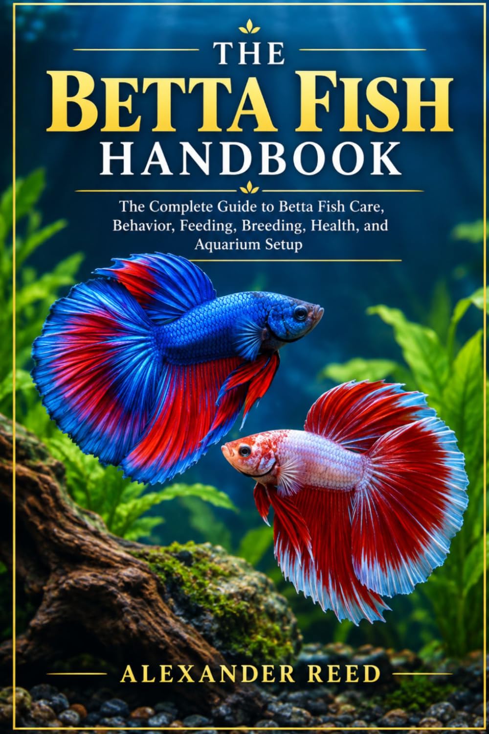 The Betta Fish Handbook: The Complete Guide to Betta Fish Care, Behavior, Feeding, Breeding, Health, and Aquarium Setup baixar livro de graça