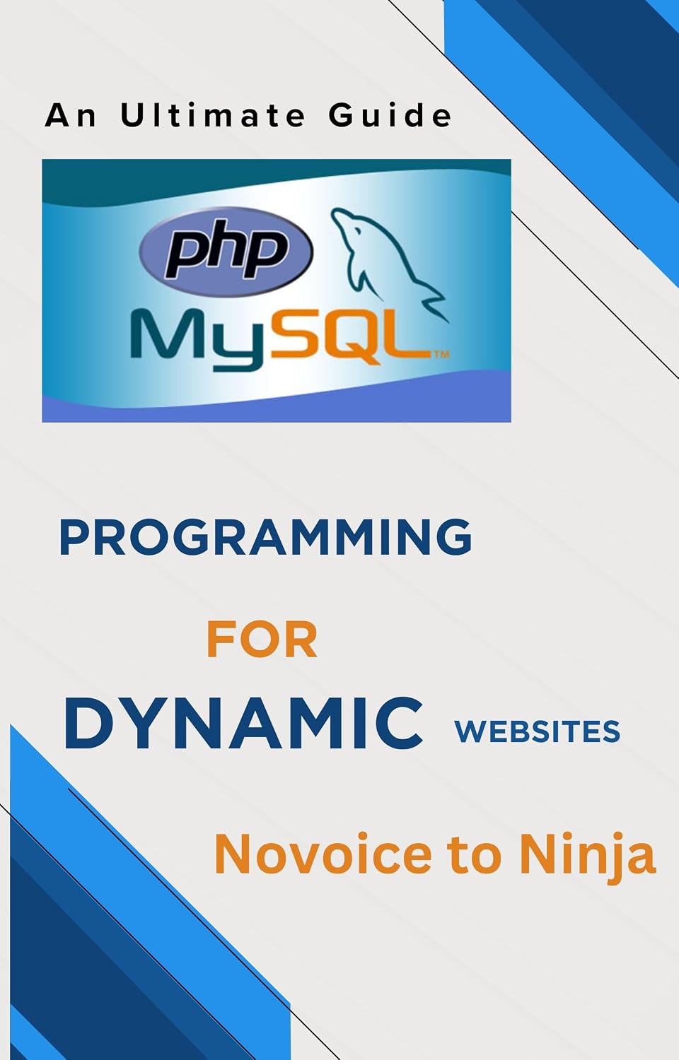 PHP and MYSQL programming for dynamic websites: php and mysql novoice to ninja (English Edition) baixar livro de graça