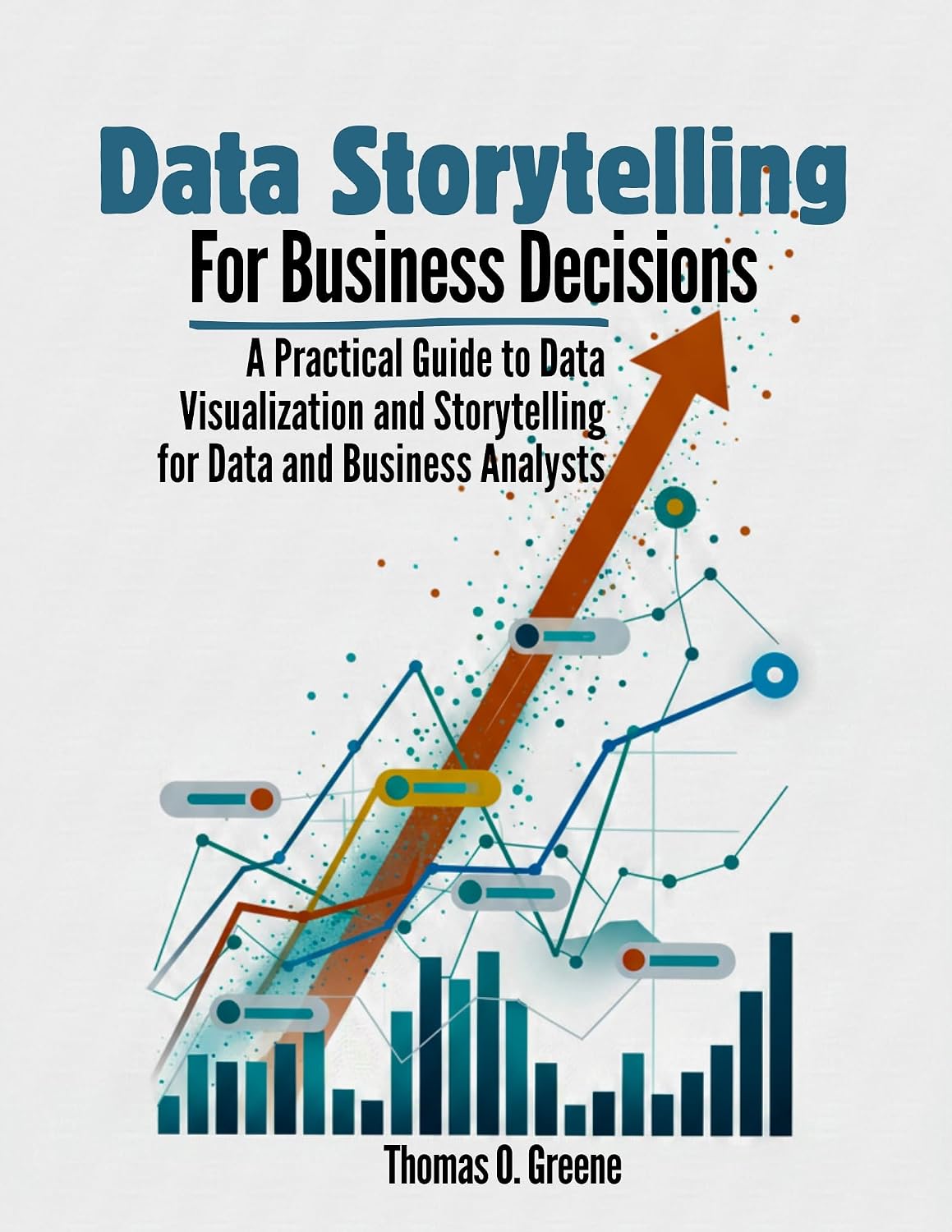 Data Storytelling for Business Decisions: A Practical Guide to Data Visualisation and Storytelling for Data and Business Analysts (Learn Practical Data... for Better Decisions) (English Edition) baixar o livro de graça