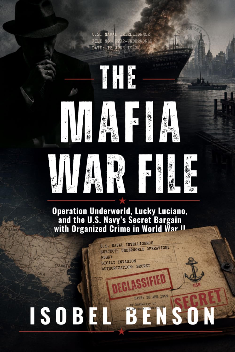The Mafia War File: Operation Underworld, Lucky Luciano, and the U.S. Navy's Secret Bargain with Organized Crime in World War II baixar o livro de graça