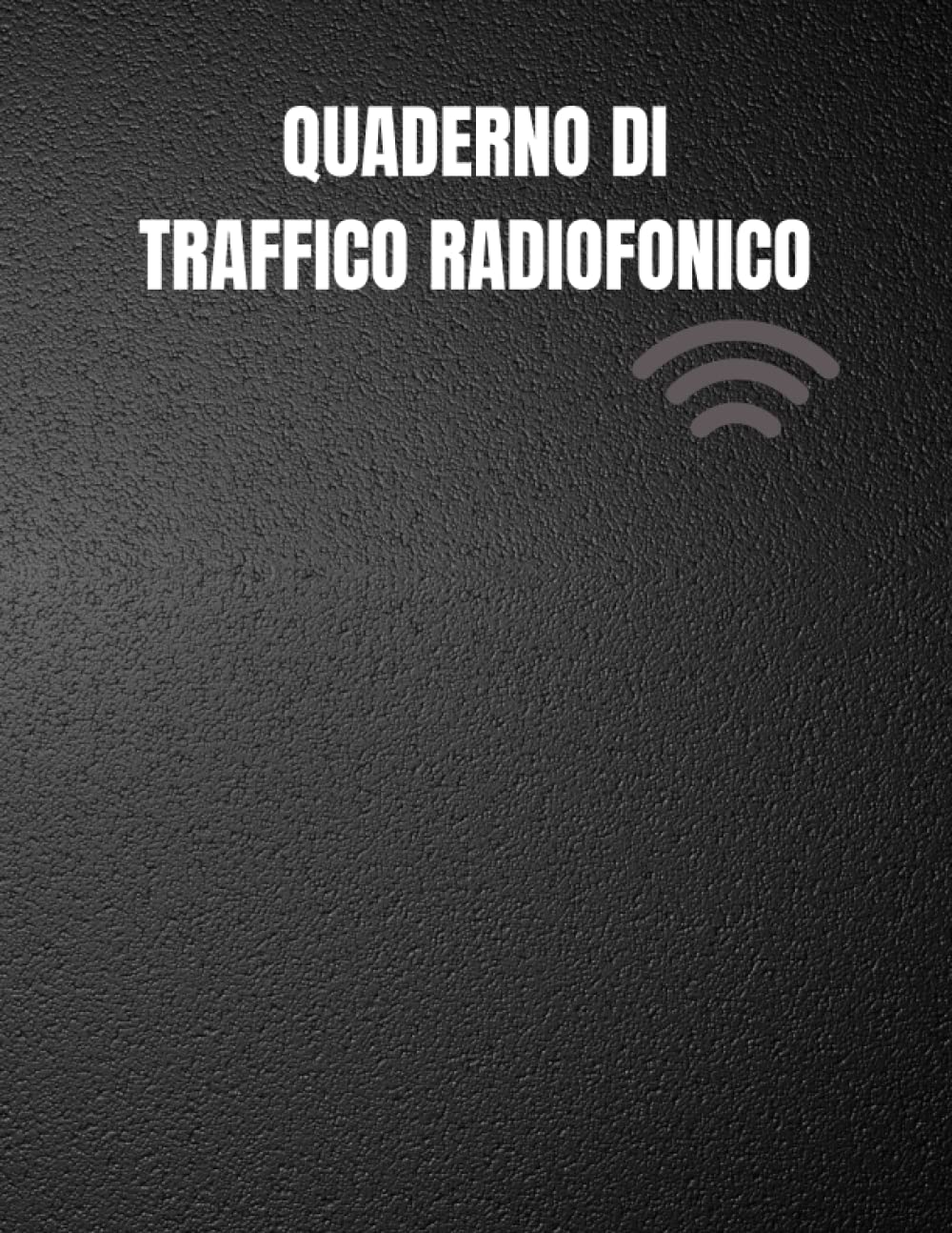 ler totalmente Quaderno di Traffico Radiofonico: Notebook per la registrazione di comunicazioni radio su frequenze radioamatoriali e CB | Monitoraggio delle... pagine | Dimensioni 8,5x11. (Italian Edition)