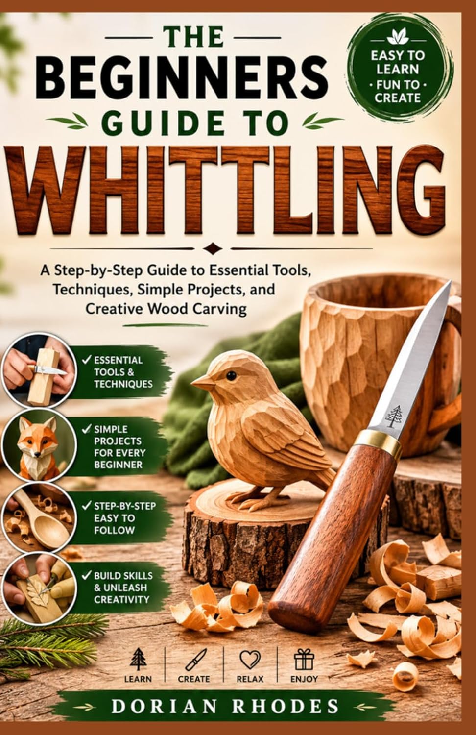 ler totalmente The Beginners Guide to Whitttling: A Step-by-Step Guide to Essential Tools, Techniques, Simple Projects, and Creative Wood Carving