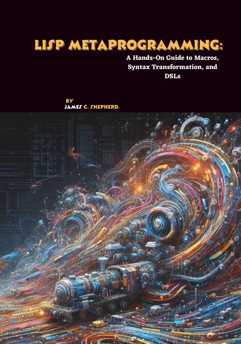 ler totalmente Lisp Metaprogramming: A Hands-On Guide to Macros, Syntax Transformation, and DSLs