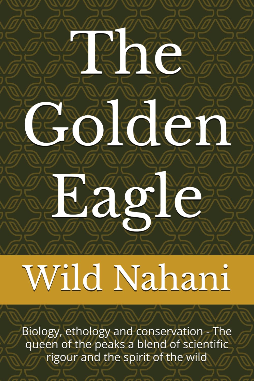 The Golden Eagle: Biology, ethology and conservation - The queen of the peaks a blend of scientific rigour and the spirit of the wild baixar o livro de graça