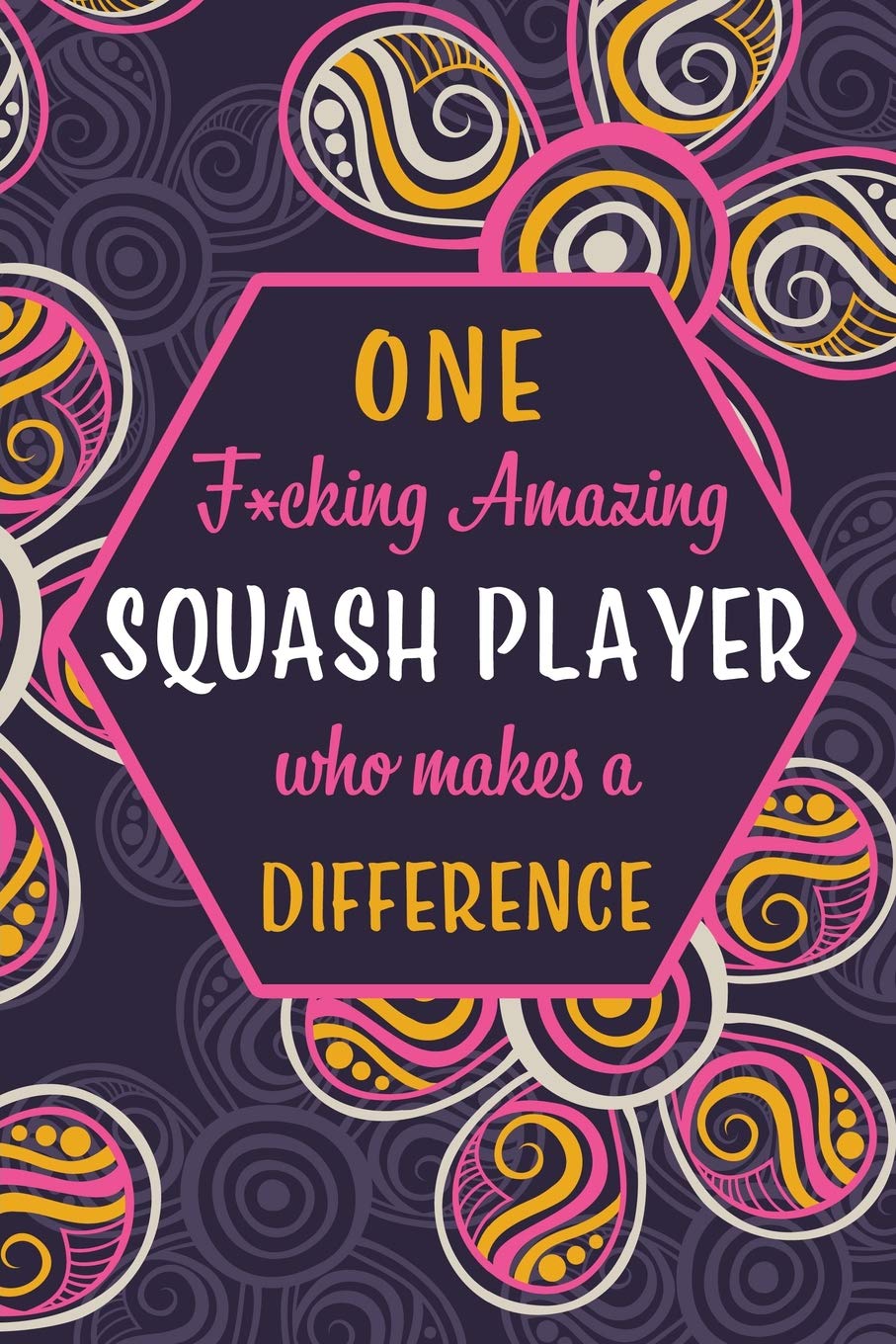 ler totalmente One F*cking Amazing Squash Player Who Makes A Difference: Blank Lined Pattern Funny Journal/Notebook as Birthday, Christmas, Game day, Appreciation or Special Occasion Gifts for Squash Players