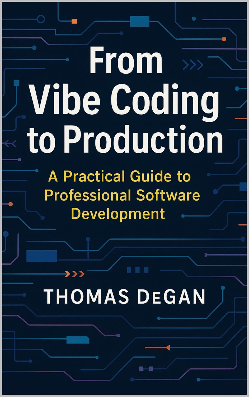 From Vibe Coding to Production: A Practical Guide to Professional Software Development (Vibe Coding: From Prompt to Production Book 3) (English Edition) baixar livro de graça