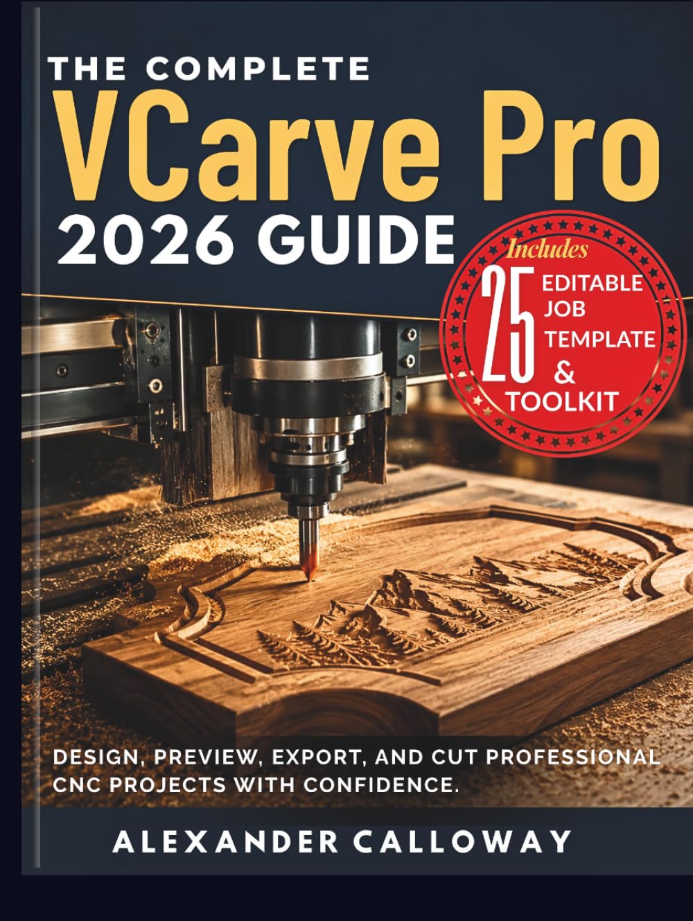 The Complete VCarve Pro 2026 Guide: Design, Preview, Export, and Cut Professional CNC Projects with Confidence. baixar livro de graça