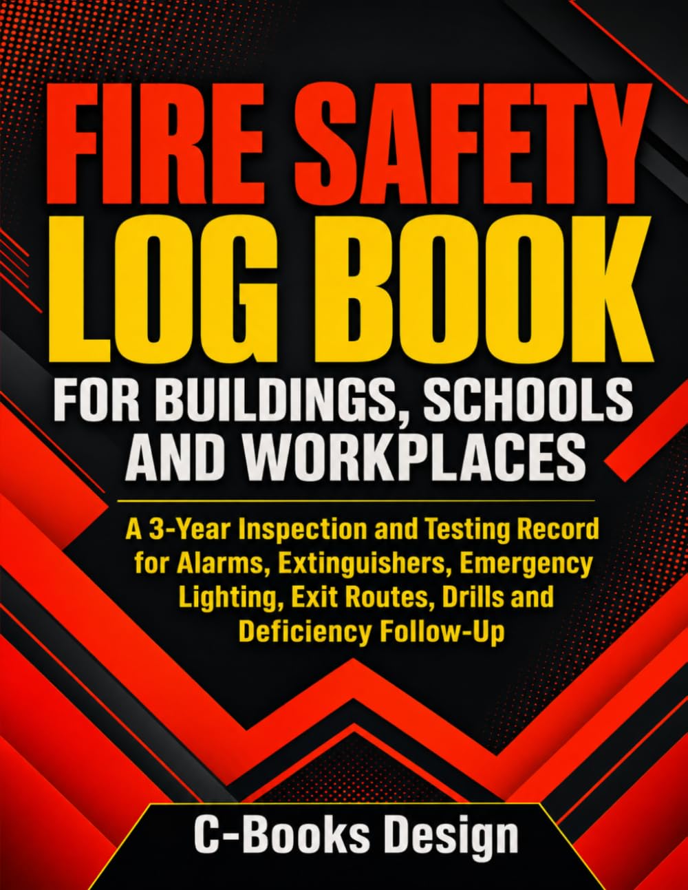 Fire Safety Log Book for Buildings, Schools and Workplaces: A 3-Year Inspection and Testing Record for Alarms, Extinguishers, Emergency Lighting, Exit Routes, Drills and Deficiency Follow-Up baixar o livro de graça