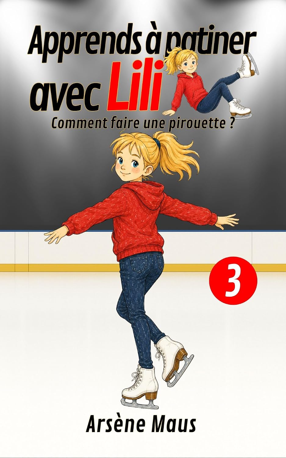 ler totalmente Apprends à patiner avec Lili 3: Comment faire une pirouette ? (French Edition)