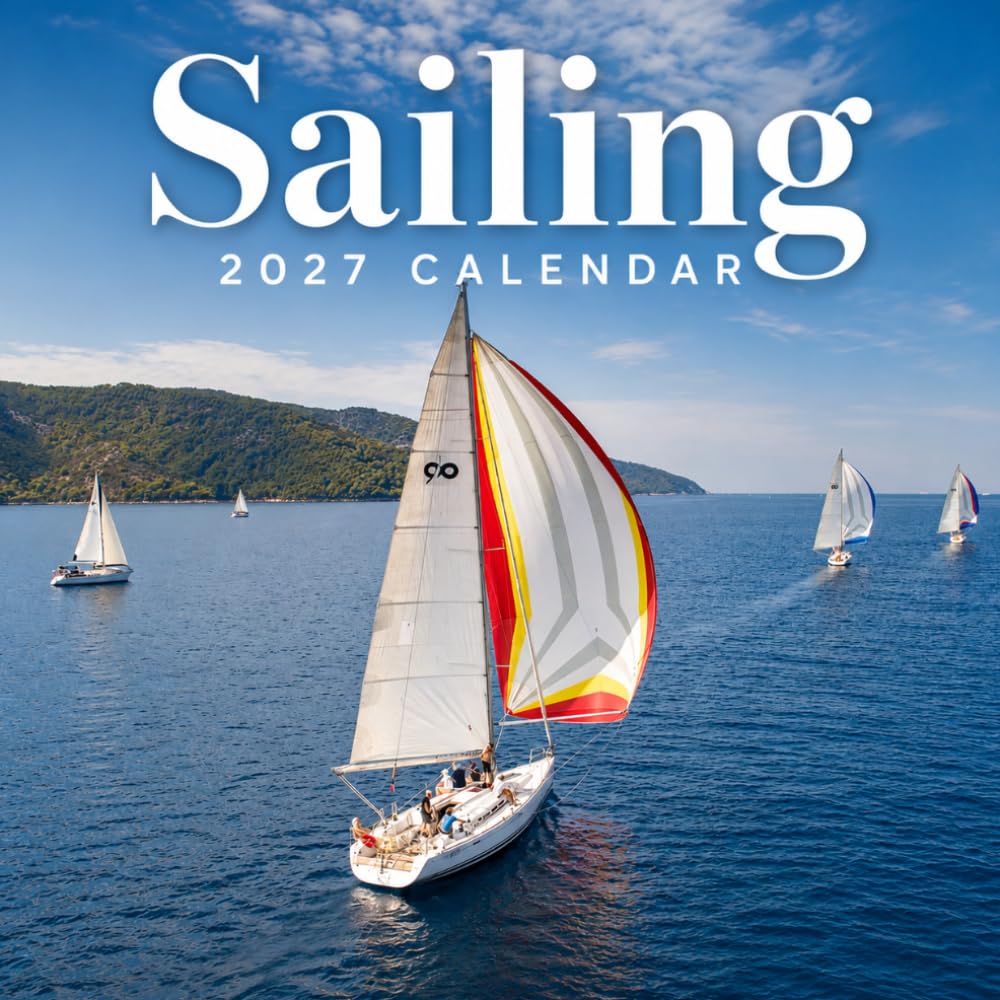Sailing Calendar 2027: Nautical Adventure Photography