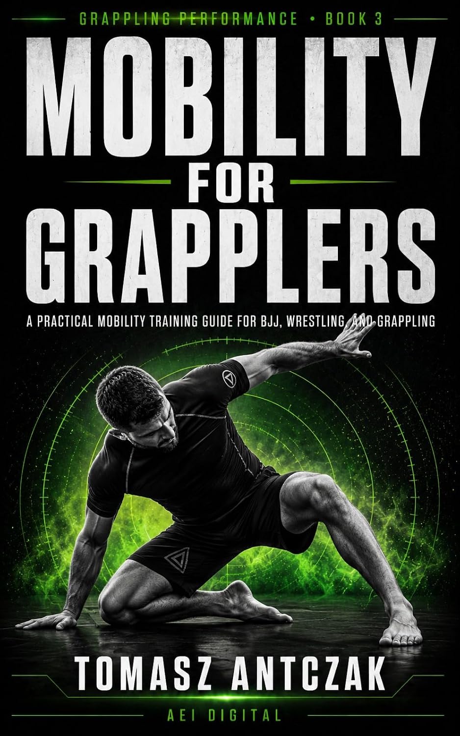 ler totalmente Mobility for Grapplers: A Practical Mobility Training Guide for BJJ, Wrestling and Grappling (Grappling Performance Book 3) (English Edition)