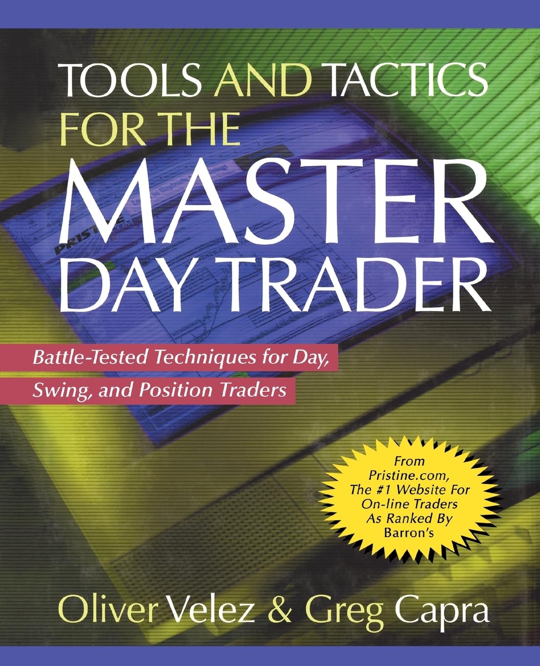 Tools and Tactics for the Master Day Trader (Pb): Battle-tested Techniques for Day, Swing, and Position Traders