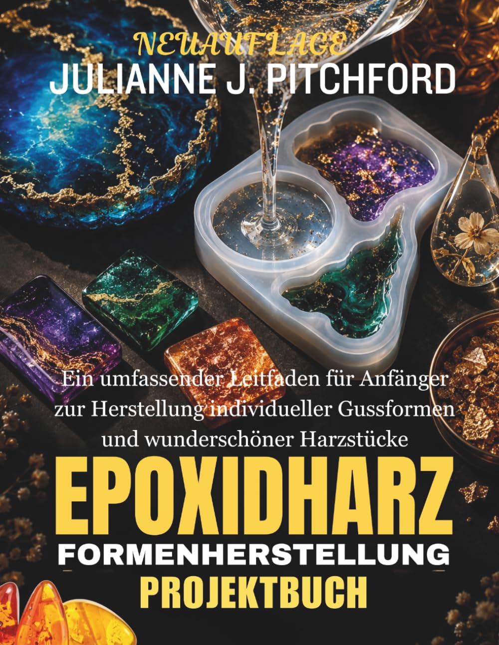 Das Epoxidharz-Formen-Projektbuch: EIN KOMPLETTER ANFÄNGERLEITFADEN ZUR HERSTELLUNG VON INDIVIDUELLEN FORMEN UND WUNDERSCHÖNEN HARZSTÜCKEN (German Edition) baixar o livro de graça