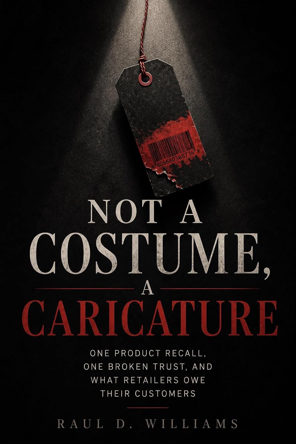 Not a Costume, a Caricature: One Product Recall, One Broken Trust, and What Retailers Owe Their Customers (English Edition) baixar livro de graça